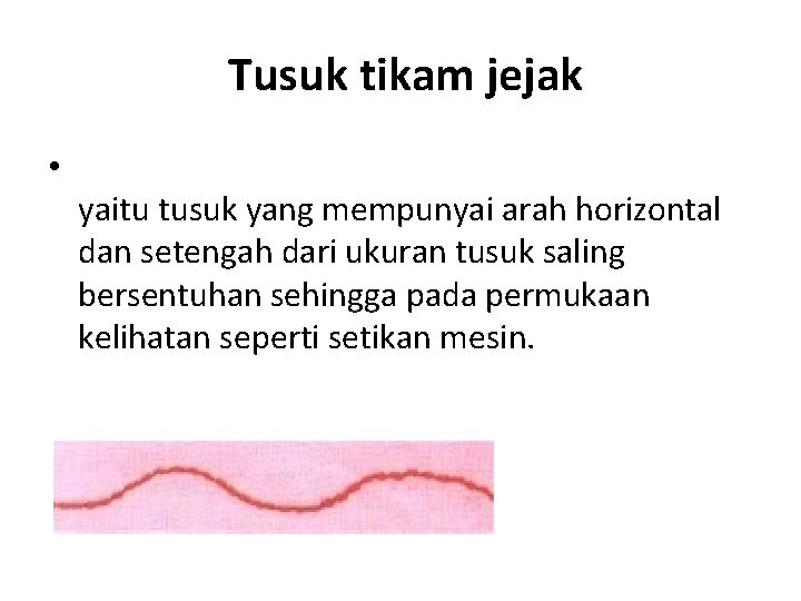 Tusuk tikam jejak • yaitu tusuk yang mempunyai arah horizontal dan setengah dari ukuran