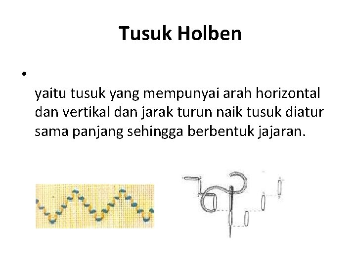 Tusuk Holben • yaitu tusuk yang mempunyai arah horizontal dan vertikal dan jarak turun