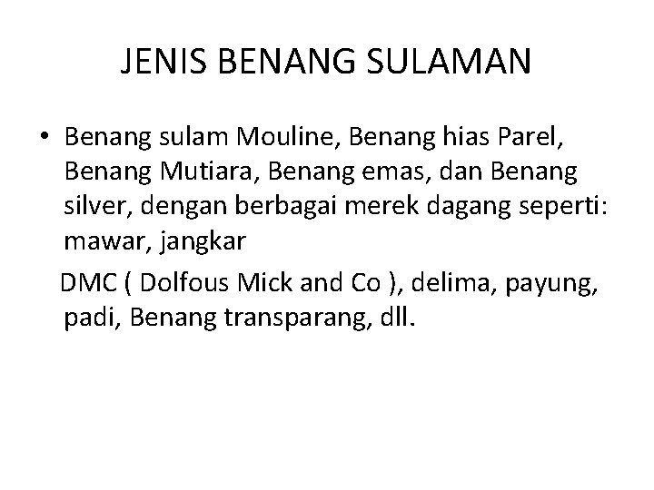 JENIS BENANG SULAMAN • Benang sulam Mouline, Benang hias Parel, Benang Mutiara, Benang emas,