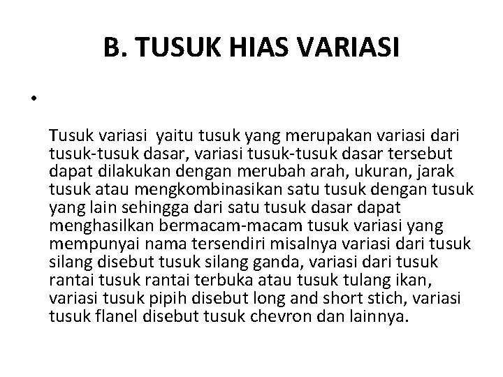 B. TUSUK HIAS VARIASI • Tusuk variasi yaitu tusuk yang merupakan variasi dari tusuk-tusuk
