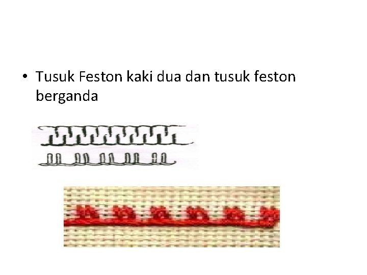  • Tusuk Feston kaki dua dan tusuk feston berganda 