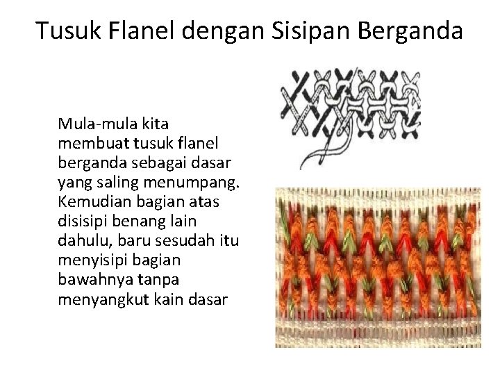 Tusuk Flanel dengan Sisipan Berganda Mula-mula kita membuat tusuk flanel berganda sebagai dasar yang