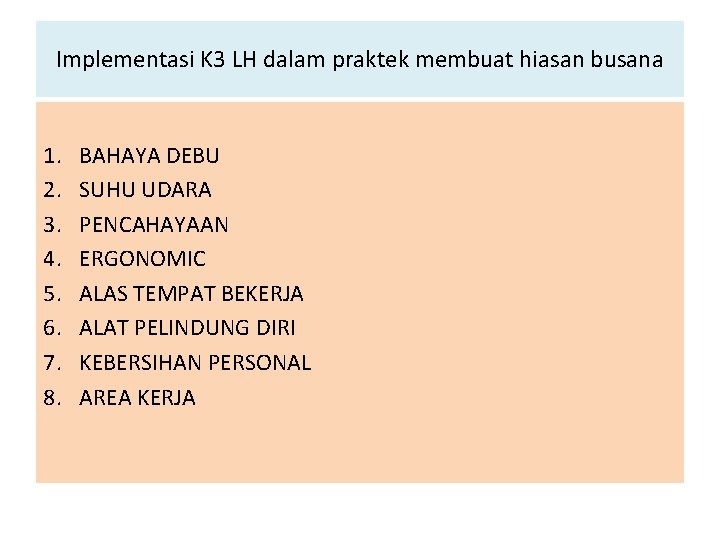 Implementasi K 3 LH dalam praktek membuat hiasan busana 1. 2. 3. 4. 5.