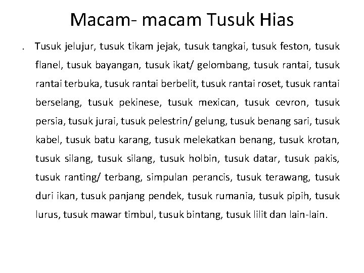 Macam- macam Tusuk Hias. Tusuk jelujur, tusuk tikam jejak, tusuk tangkai, tusuk feston, tusuk