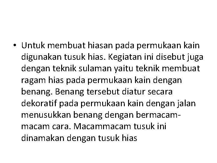  • Untuk membuat hiasan pada permukaan kain digunakan tusuk hias. Kegiatan ini disebut