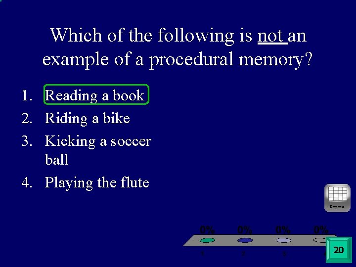 Which of the following is not an example of a procedural memory? 1. Reading