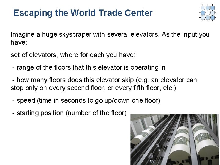 Escaping the World Trade Center Imagine a huge skyscraper with several elevators. As the