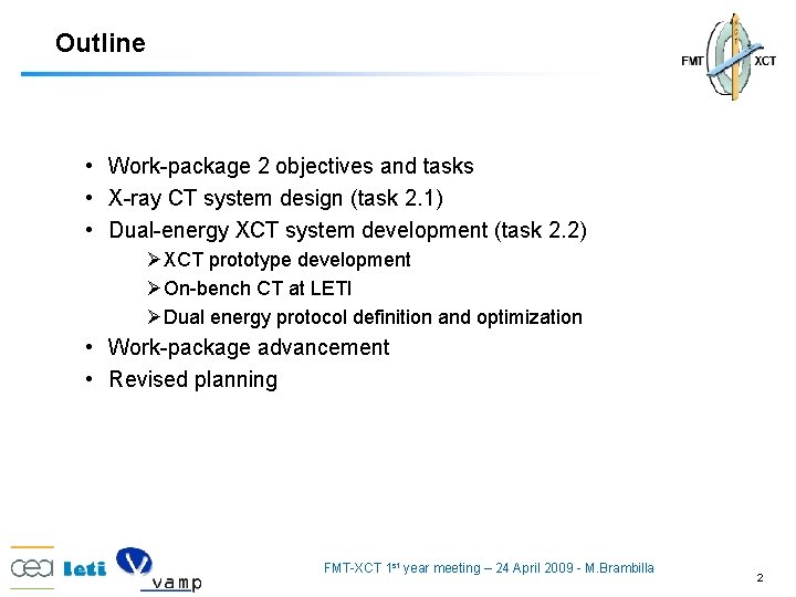 Outline • Work-package 2 objectives and tasks • X-ray CT system design (task 2.