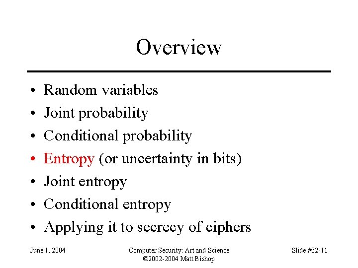 Overview • • Random variables Joint probability Conditional probability Entropy (or uncertainty in bits)