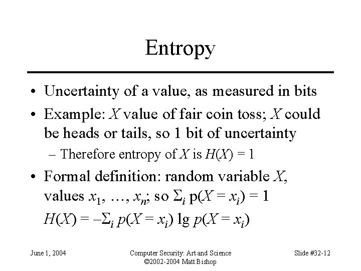 Entropy • Uncertainty of a value, as measured in bits • Example: X value