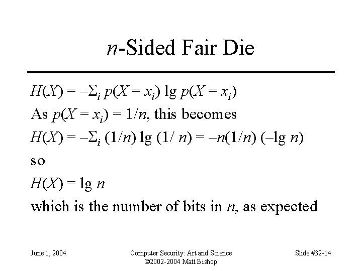n-Sided Fair Die H(X) = – i p(X = xi) lg p(X = xi)