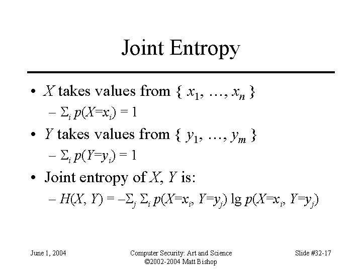 Joint Entropy • X takes values from { x 1, …, xn } –