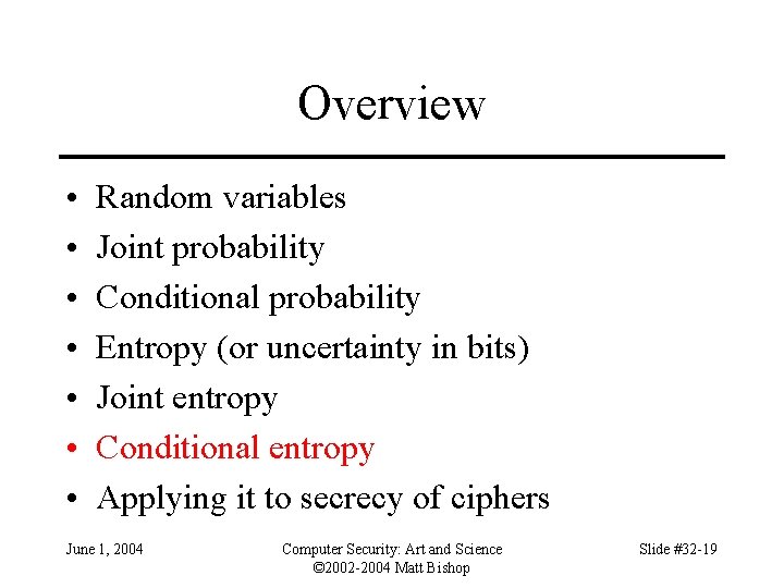 Overview • • Random variables Joint probability Conditional probability Entropy (or uncertainty in bits)
