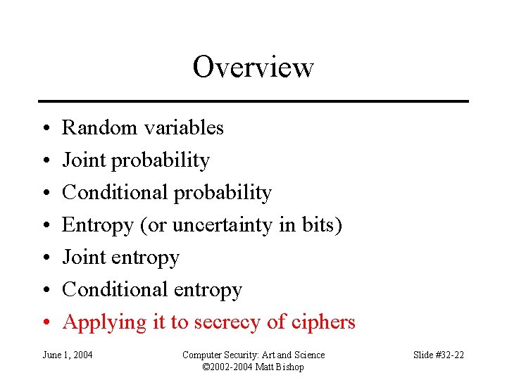 Overview • • Random variables Joint probability Conditional probability Entropy (or uncertainty in bits)