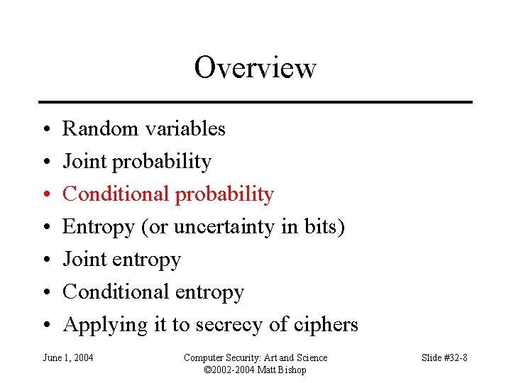 Overview • • Random variables Joint probability Conditional probability Entropy (or uncertainty in bits)