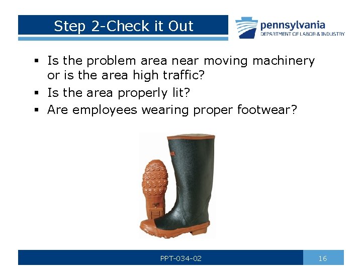 Step 2 -Check it Out § Is the problem area near moving machinery or