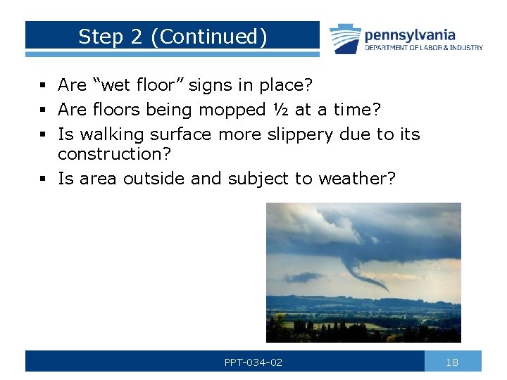 Step 2 (Continued) § Are “wet floor” signs in place? § Are floors being