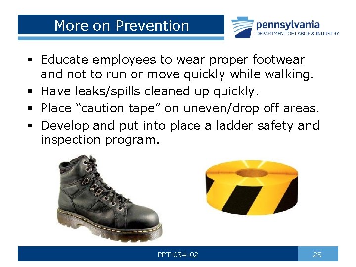 More on Prevention § Educate employees to wear proper footwear and not to run