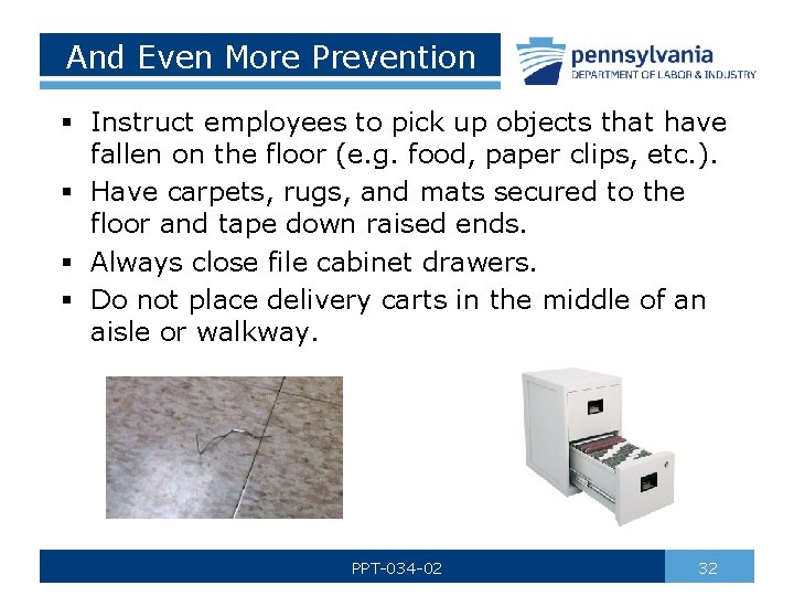 And Even More Prevention § Instruct employees to pick up objects that have fallen