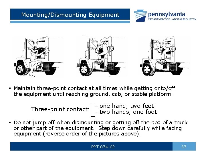 Mounting/Dismounting Equipment § Maintain three-point contact at all times while getting onto/off the equipment