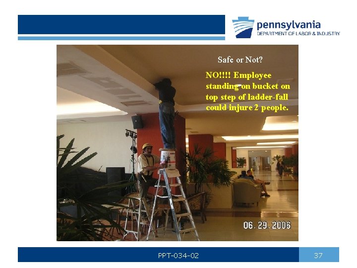 Safe or Not? NO!!!! Employee standing on bucket on top step of ladder-fall could