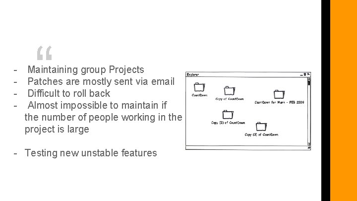 “ - Maintaining group Projects - Patches are mostly sent via email - Difficult