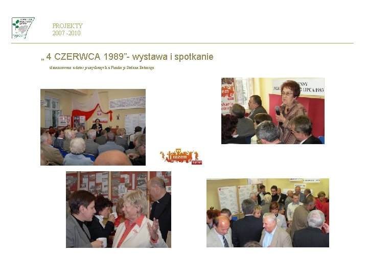PROJEKTY 2007 -2010 „ 4 CZERWCA 1989”- wystawa i spotkanie sfinansowane z dotacji uzyskanych