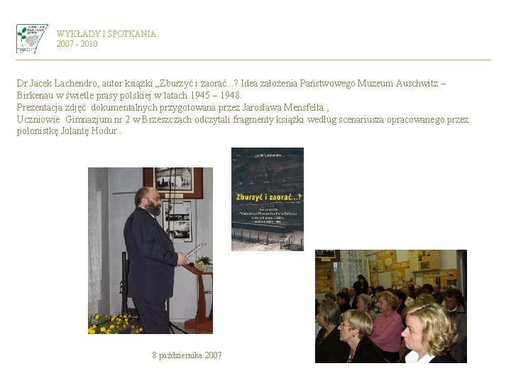 WYKŁADY I SPOTKANIA 2007 - 2010 Dr Jacek Lachendro, autor książki „Zburzyć i zaorać.