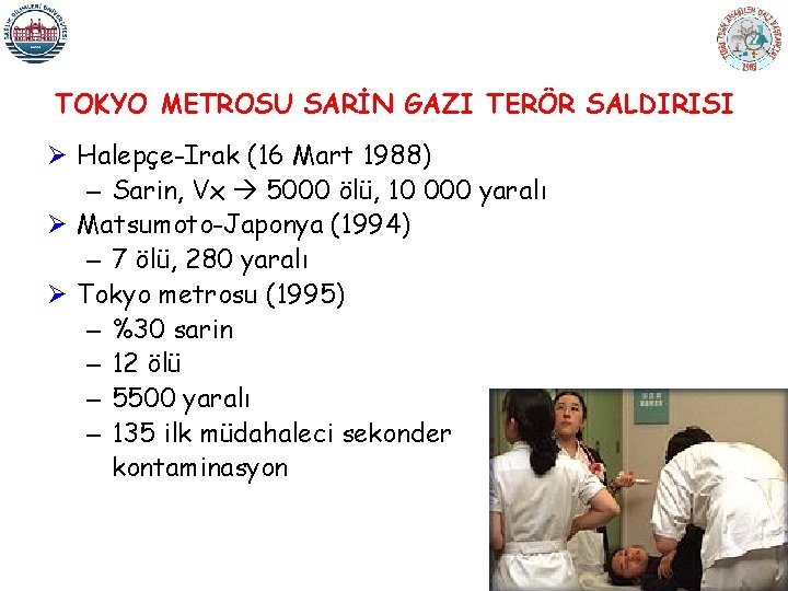 TOKYO METROSU SARİN GAZI TERÖR SALDIRISI Ø Halepçe-Irak (16 Mart 1988) – Sarin, Vx