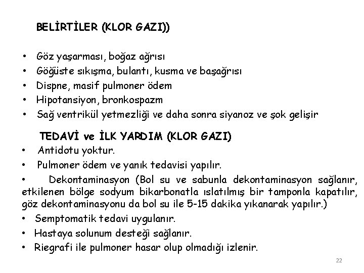 BELİRTİLER (KLOR GAZI)) • • • Göz yaşarması, boğaz ağrısı Göğüste sıkışma, bulantı, kusma