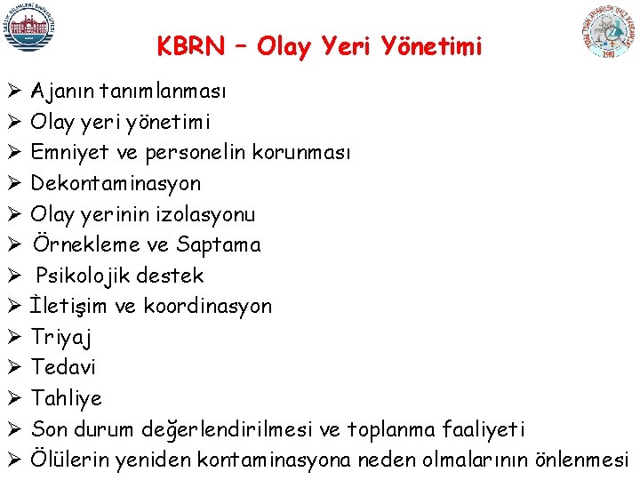 KBRN – Olay Yeri Yönetimi Ø Ajanın tanımlanması Ø Olay yeri yönetimi Ø Emniyet