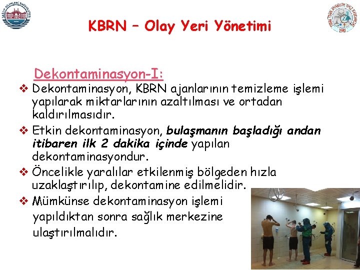 KBRN – Olay Yeri Yönetimi Dekontaminasyon-I: v Dekontaminasyon, KBRN ajanlarının temizleme işlemi yapılarak miktarlarının