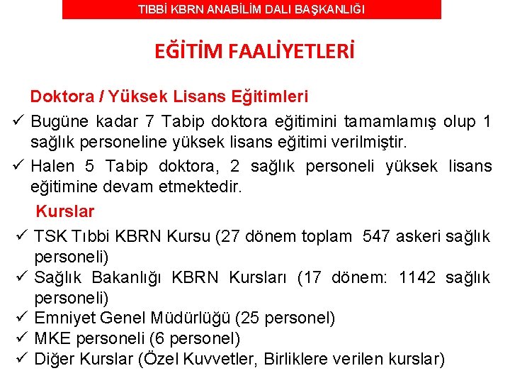 TIBBİ KBRN ANABİLİM DALI BAŞKANLIĞI EĞİTİM FAALİYETLERİ Doktora / Yüksek Lisans Eğitimleri ü Bugüne