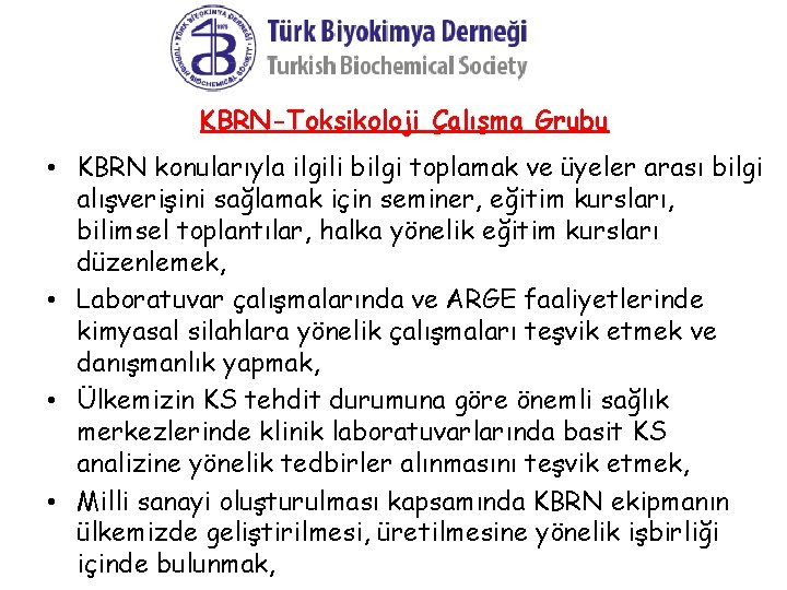 KBRN-Toksikoloji Çalışma Grubu • KBRN konularıyla ilgili bilgi toplamak ve üyeler arası bilgi alışverişini