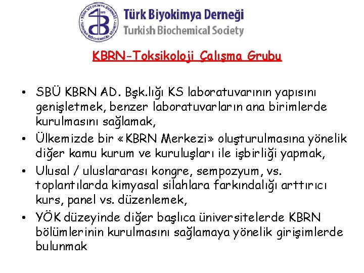 KBRN-Toksikoloji Çalışma Grubu • SBÜ KBRN AD. Bşk. lığı KS laboratuvarının yapısını genişletmek, benzer