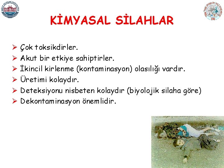 KİMYASAL SİLAHLAR Ø Ø Ø Çok toksikdirler. Akut bir etkiye sahiptirler. İkincil kirlenme (kontaminasyon)