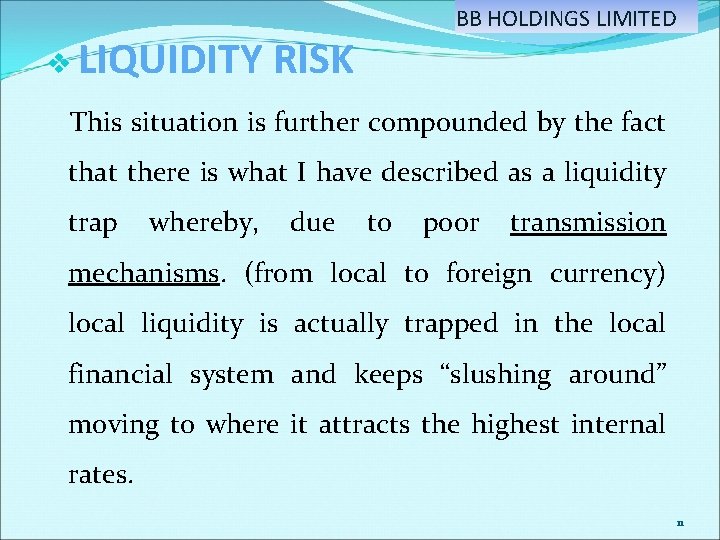 v BB HOLDINGS LIMITED LIQUIDITY RISK This situation is further compounded by the fact