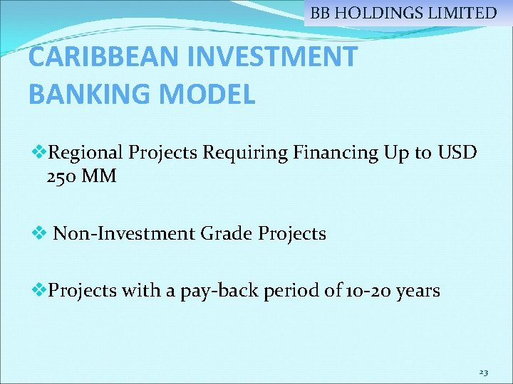 BB HOLDINGS LIMITED CARIBBEAN INVESTMENT BANKING MODEL v. Regional Projects Requiring Financing Up to