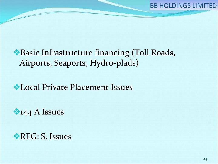 BB HOLDINGS LIMITED v. Basic Infrastructure financing (Toll Roads, Airports, Seaports, Hydro-plads) v. Local