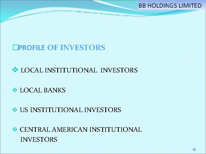 BB HOLDINGS LIMITED �PROFILE OF INVESTORS v LOCAL INSTITUTIONAL INVESTORS v LOCAL BANKS v