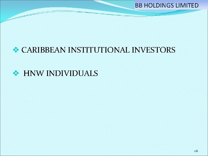 BB HOLDINGS LIMITED v CARIBBEAN INSTITUTIONAL INVESTORS v HNW INDIVIDUALS 26 