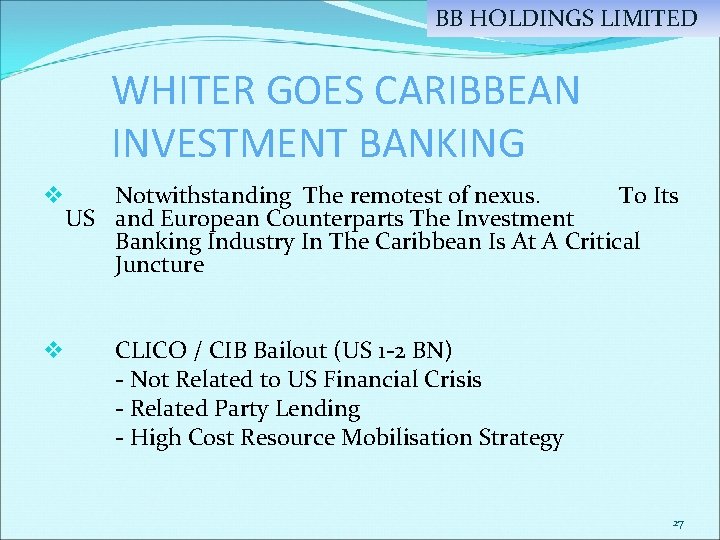 BB HOLDINGS LIMITED WHITER GOES CARIBBEAN INVESTMENT BANKING v v Notwithstanding The remotest of