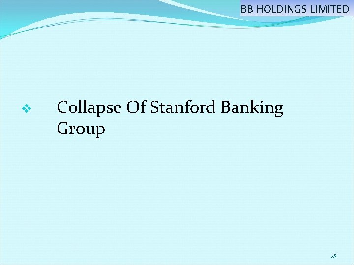 BB HOLDINGS LIMITED v Collapse Of Stanford Banking Group 28 