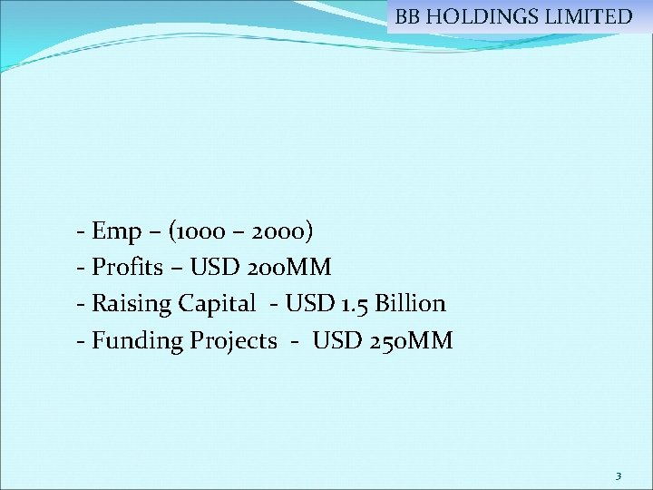 BB HOLDINGS LIMITED - Emp – (1000 – 2000) - Profits – USD 200
