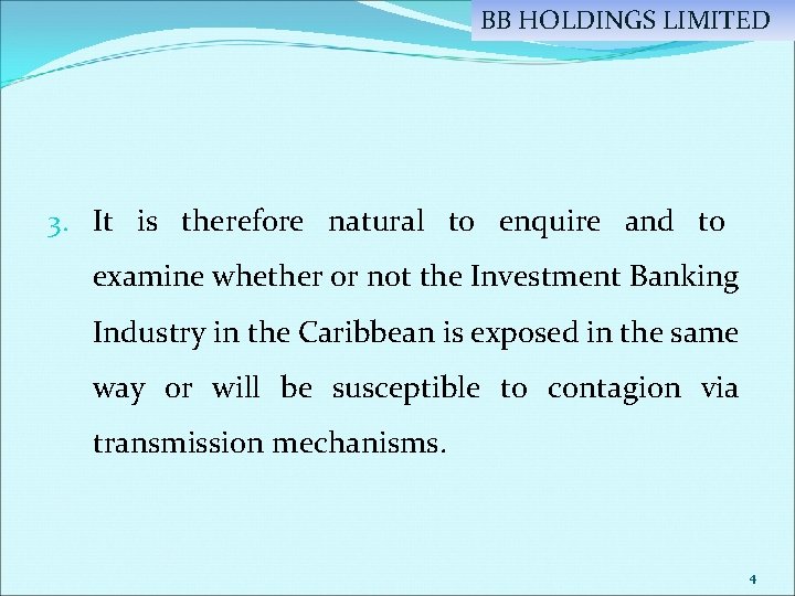 BB HOLDINGS LIMITED 3. It is therefore natural to enquire and to examine whether