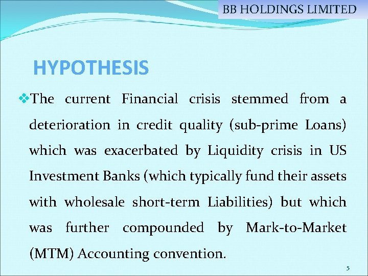 BB HOLDINGS LIMITED HYPOTHESIS v. The current Financial crisis stemmed from a deterioration in
