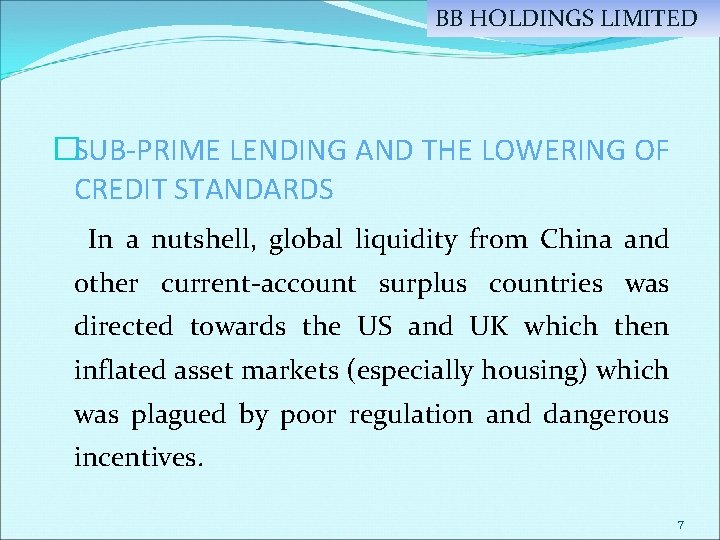 BB HOLDINGS LIMITED �SUB-PRIME LENDING AND THE LOWERING OF CREDIT STANDARDS In a nutshell,