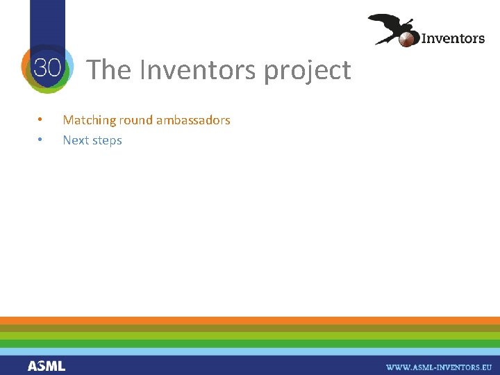 The Inventors project • • Matching round ambassadors Next steps 