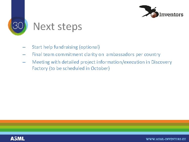 Next steps – – – Start help fundraising (optional) Final team commitment clarity on