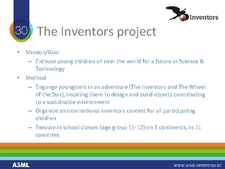 The Inventors project • Mission/Goal – Enthuse young children all over the world for